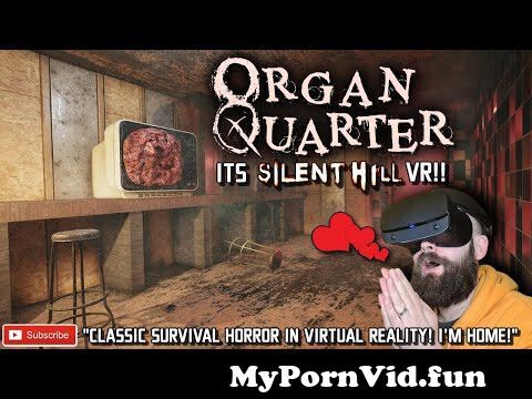 Organ Quarter is Silent Hill VR!Organ VR Gameplay PART 1!Classic Survival Horror VR from silent hill monster Watch Video -