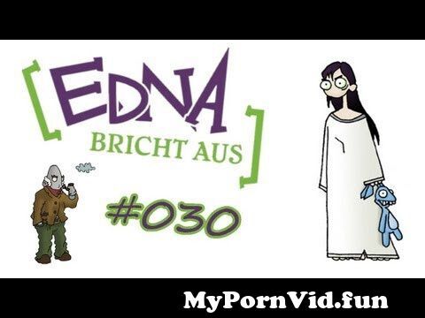 Edna bricht aus porn