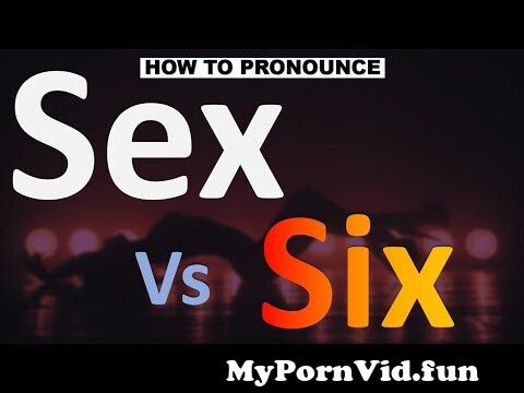 How to Pronounce Sex vs Six? (CORRECTLY) from xxx sex mp3 videow waptrick com xxx videos for school girl from mombasa kenya and gir xxxl Video Screenshot Preview hqdefault