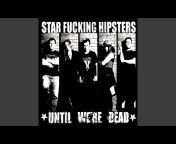 Star Fucking Hipsters - Topic