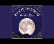 Blue Moon Rising - Topic