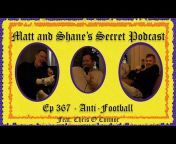 Matt and Shane&#39;s Secret Podcast