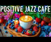 Positive Jazz Music