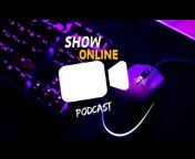 SHOW ONLINE PODCAST