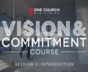 The Vision and Commitment Course (V&amp;C) is a 20-week class that explores biblical truths that for thousands of years have transformed the lives of countless believers to the glory of God. Though particularly for those who are thinking of joining one of our local churches, the course is open to anyone. Whether you are a new believer in Christ, have known the Lord for many years, or are simply searching for truth, we know that what’s presented in this course has all the potential to transform