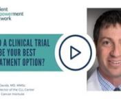 Is participating in a clinical trial a last resort or could it be your best treatment option? Dr. Matthew Davids explains the clinical trial process and what’s involved in patient participation.nnDr.Matthew Davids is the Associate Director of the CLL Center at Dana-Farber Cancer Institute.nMore about this expert. https://www.dfhcc.harvard.edu/insider/member-detail/member/matthew-s-davids-md/nnRelated Programs: nTips for Determining the Best CLL Treatment for Younhttps://powerfulpatients.org/