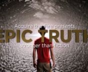 The Trailer video for this upcoming Acquire the Fire tour — Epic Truth: Stronger Than Fiction. Check out acquirethefire.com for more resources, details, and information on how you can join us for an event!