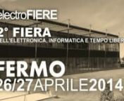 electroFIERE - TORNA LA PIU&#39; GRANDE FIERE DELL&#39;ELETTRONICA DEL CENTRO ITALIAnFERMO - C.DA GIROLA - 26/27 APRILE 2014nnSCARICA LA RIDUZIONE --- www.electrofiere.it