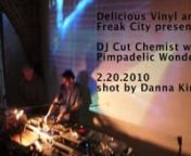 if you have appreciation for the turntable-ist professionnor you have a real love for musicnor you enjoy a good DJnncheck out the hypnotic magic that is CUT CHEMIST featuring PIMPADELIC WONDERLAND on the visuals. nnI shot this video with a point and shoot lumix zr3 on motion jpg mode. 1280x720. nthe first couple of minutes are what i saw as cut chemist magic highlights, and the rest is everything else i covered that night. it&#39;s all on the fly, just by chance with no prep or anything of that natu