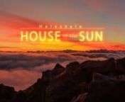 Haleakala, “The House of the Sun”nFeatured on CBS-NEWS, AOL, Discovery Channel, The Weather Channel, MNN, AOL, Thai-Airways, and in the upcoming feature film,