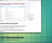 Bharath Khambadkone from Modus Create demonstrates how to use the Cucumber BDD Language and Watir-Webdriver to build powerful test-automation suites for end to end testing your app.