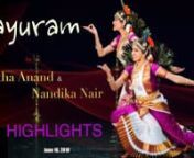 Highlights of Mayuram by Ajitha Anand &amp; Nandika Nair at Nance Book Center for Performing Arts, Woodlands on 06/16/2018. nChoreographed by Guru Smt. Sravanthi Modali.nnPerformance recorded and edited by MSFilmz in association with Murali Santhana Photography [msanphoto.com].