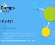 View Dumpsbase H12-421 HCNP-DCF-BFDO Exam Dumps Questions Online which could give you a good hand for preparing for your exam test.https://www.dumpsbase.com/news/select-h12-421-or-h12-425-enu-for-hcnp-dcf-bfdo-v1-0-certification.html