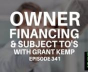 Episode 341nhttp://www.WeCloseNotes.comnnScott: We’re honored to kick off the day with our buddy, Grant Kemp who’s an amazing investor. This guy rocks, he kicks butt. You may know him from showing up on Teach Me Something Grant on Propelio.com, but he’s much more of a well-known real estate investor with a big passion for owner financing. Welcome, Grant. How’s it going up there in Dallas?nnGrant: It’s awesome. I’m honored to be on the show here and looking forward to chat in some own
