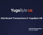 In this Tech Talk, Karthik Ranganathan - CTO &amp; Co-Founder presents how to get started with distributed transactions in YugaByte DB.nnMore info: https://yugabyte.com/