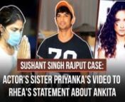 From Sushant Singh Rajput&#39;s sister Priyanka&#39;s viral video to Rhea Chakraborty&#39;s shocking statement about SSR&#39;s ex and actress Ankita Lokhande; Watch this video for the latest updates on Sushan Singh Rajput