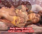 Sparsh Body To Body Massage spain Delhi, Female to Male Body Massage in Delhi, Body Massage by Colege girls in Delhi, Full Body to Body Massage by Young Girls in Delhinhttp://www.sparshbodymassage.com/n https://goo.gl/yiYpto &#124; https://goo.gl/LTT33C &#124; https://goo.gl/pKXtUC &#124; nCall us: +91- 8744941093