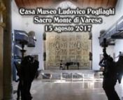 Casa Museo Ludovico Pogliaghi - Sacro Monte di Varese - 15 agosto 2017