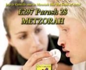 E297 Parash 28 METZORAH Leviticus 14:1 – 15:33nnLev 15:1Adonai said to Moshe and Aharon, Lev 15:2
