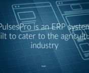 This is a teaser introduction video for the new ERP software, PulsesPro. Targeted at agriculture and bio-culture production and import/export industries.