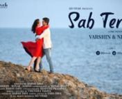 Sab Tera | Pre Wedding | Varshin & Nidhi | HD Vivah from vivah hd