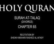 Surah At-Talaq (Surah 65, Quran) - Sheikh Mishary Rashid Al AfasynnPosted by: www.ahmad-sanusi-husain.com