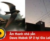 Pymid chia sẻ âm thanh nhà yến Dewa Mabok Sp2 (Gia Lai) miễn phí tại https://pymid.vn/tieng-chim-yen-dewa-mabok-sp2nTên âm: Dewa Mabok SP 2 / Dewa Mabok SP2/ Âm thanh nhà yến Thạch Tiến Dewa Mabok Sp2nXuất xứ : IndonesianLoại âm : Âm Ngoài ( Có thể sử dụng luôn cho âm Dẫn để tăng tính hiệu quả đâm lỗ)nKhu vực sử dụng : Thường được dùng tại Gia LainGiá bán âm : 1,7 triệu (Đang được rao trên web amthanhgoiyen)nNgườ