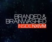 Branded & Brainwashed: Inside NXIVM from nxivm