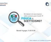 Gli italiani e le vaccinazioni nello scenario post-COVID-19. Fiducia o scetticismo? from italiani