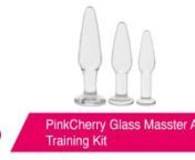 https://www.pinkcherry.com/products/pinkcherry-glass-masster-anal-training-kit (PinkCherry US)nhttps://www.pinkcherry.ca/products/pinkcherry-glass-masster-anal-training-kit (PinkCherry Canada)nn--nnEver had (or are you currently having) a love affair with some super-satisfying butt play? If so, you&#39;ll already know that a really great plug is one of the most important tools you and/or your and your partner need to have at your side. Another, of course, is tons of lube, but that&#39;s another story. W