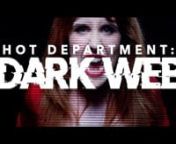 Hot Department: Dark Web is an eight-part Australian sketch comedy web-series created by Honor Wolff, Patrick Durnan Silva &amp; Liam Fitzgibbon. The project was funded through Screen Australia&#39;s Skip Ahead Initiative and is currently streaming on Aunty Donna&#39;s Grouse House Youtube channel.