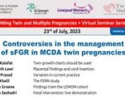 Controversies in the management of sFGR in MCDA twin pregnanciesnnnHosted by:nProf Asma KhalilnProfessor of Obstetrics and Maternal-Fetal MedicinenSt. George&#39;s University Hospital, London &amp; Liverpool Women&#39;s Hospital, LiverpoolnLead - Twins and Multiples Centre for Research and Clinical ExcellencennnnExpert Panelists:nnErkan Kalafat - Twin growth charts should be usednLiesbeth Lewi - Placental findings and cord insertionnSmriti Prasad - Variation in current practicenAsma Khalil - The FERN st