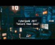 y2mate.is - Cyberpunk 2077 - Secure Your Soul - Edit - 4K_60FPS_UPSCALED_GRAIN-UDX_tbyasOU-720p-1700870604 (1) from udx
