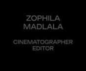 ZOPHILA MADLALA SHOWREEL from zophila