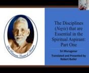 Sri Muruganar, the foremost disciple of Bhagavan Sri Ramana Maharshi, had written a small book in Tamil, a collection of ninety-six sayings, that bears the title &#39;cātakarkkuriya cattāṉa neṟikaḷ&#39; or &#39;The Disciplines that are Essential in the Spiritual Aspirant&#39;. This book expounds Bhagwan Sri Ramana Maharishi teachings in a practical manner. Robert Butler translated this work in 2020. nnOn January 30, 2020 we held a satsang with Robert Butler, in which we discussed the first four neṟis.