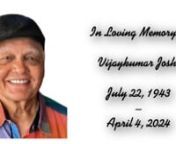 It is with deep heartfelt condolence; we are informing about the passing of our Beloved Vijaykumar Joshi.nnIn Loving Memory of Vijaykumar Joshi, who passed away on Thursday, April 4, 2024. We pray to God for her departed soul to rest in eternal peace and give strength to the family members to bear the loss of their Beloved Vijaykumar.nnFuneral Information:nFuneral Puja, Viewing and Last Rites/Cremation on Monday, April 8, 2024 from 10:00 am to 12:00 pm EST (8:30 pm to 10:30 pm IST) nat The Crema