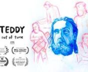 Official Trailer for the upcoming feature film Teddy, Out of Tune.nnDirected and Edited by Daniel FreemannWritten and Produced by Daniel Freeman and Drew Connicknnn