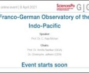 Inaugural eventnnThe Franco-German Observatory will invite key actors from the Indo-Pacific to present their vision of the region, how they conceive of it geo-strategically and the place of China, the US, and Europe within this framework. We look forward to debating questions of economic interdependence and independence, of trade and investment, and the expectations the countries of the Indo-Pacific might have towards the ‘West’ in general, and Europe, in particular’.nnSpeaker:nProf. Dr. C