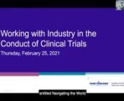 2021-02-05. CPAG Webinar: Working with Industry in the Conduct of Clinical TrialsnnThis session will focus on the relationship between industry partners and patient advocacy groups.Discussion will take place on what types of assistance industry may ask of patient groups including developing the protocol; helping to recruit patients; helping to recruit clinic sites and using the resources of the patient groups for outreach. This session will also focus on questions to ask industry when entering