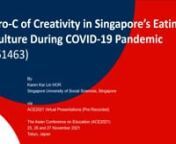 61463nnnThis paper discusses how in challenging times like the global Covid-19 Pandemic, Pro-C of Creativity (KaufmanBeghetto, 2009) in a person has surfaced more frequently in Singapore. Amabile (1983) and Csikszentmihalyi (1988) have affirmed that environment can affect one’s creativity. Pro-C of Creativity can be an in-born survival skill for a person to build resilience in negative environment situations. In the case of Singapore, Pro-C manifests itself to provide an alternative career o