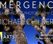 The Yucca Valley Visual &amp; Performing Arts Center features vintage and new photographs by world-renowned photographer and producer Michael Childers as part of its reopening EMERGENCE exhibit through March 13th. Childers&#39; 1974