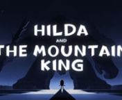 As big Hilda fans, it was a dream to work with Mercury, Silvergate and Luke Pearson on the main title for The Mountain King. We were given a delicious amount of freedom to sculpt the story of title, and opted for a 3 act structure that abstractly laid out the tensions of the film — inner conflict, interpersonal conflict and inter-community conflict — while introducing the key players and their roles in their respective conflicts. Go watch it on Netflix!nn-------nCREDITSnnHILDA &amp; THE MOUN