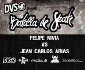 Primera RondanFelipe Nivia VS. Jean Carlos Arias nhttp://batalla.skatecol.com