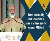 Prime Minister Narendra Modi on December 21 took a jibe at the Opposition parties for questioning Government of India’s decision to increase marriage age for women from 18 to 21 years. “Union Cabinet has taken a decision to increase the age of marriage of women from 18 years to 21 years. We are making efforts to make this happen as the women want that they should get time to pursue their studies, to get equal opportunities. But some are troubled by this decision.” Uttar Pradesh Chief Minister Yogi Adityanth, Deputy Chief Minister Keshav Prasad Maurya, Mathura MP Hema Malini attended the event.