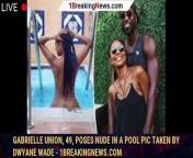 Gabrielle Union posed completely naked while stepping into a tub at the Rancho Valencia Resort &amp; Spa in Santa Fe, Calif., in a photo posted to Instagram.&#60;br/&#62;&#60;br/&#62;VIEW MORE : https://bit.ly/1breakingnews&#60;br/&#62;