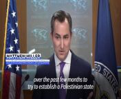 US state department spokesperson Matthew Miller says Washington backs Palestinian statehood but after talks with Israel and not through full membership at the United Nations. &#92;