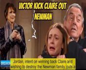 Y&amp;R Spoilers Shock Jordan give Victor an ultimatum - disown and kick Claire out