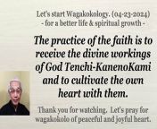 The practice of the faith is to receive the divine workings of God Tenchi-KanenoKami and to cultivate the own heart with them. 04-23-2024