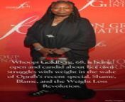 EGOT winner, Whoopi Goldberg opens up about the weight-loss drugged she used to hep her shed the 300 pounds gained from steroid medications .