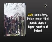 A rescue team of the Indian Army and Police on June 23 rescued several tribal people who got stuck in the higher reaches of the Pirpanjal mountain range in Rajouri due to snowfall.